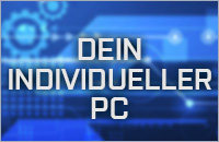 Dein Individueller PC